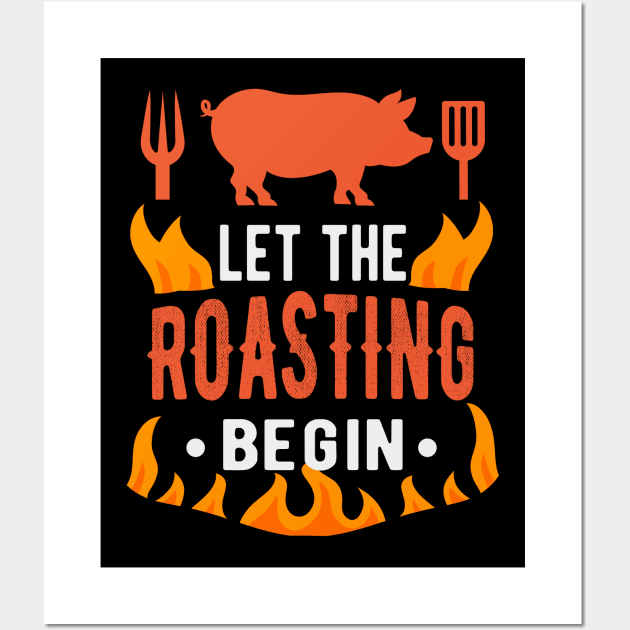 BBQ Let Roasting Begin Barbecue Grilling Wall Art by Foxxy Merch